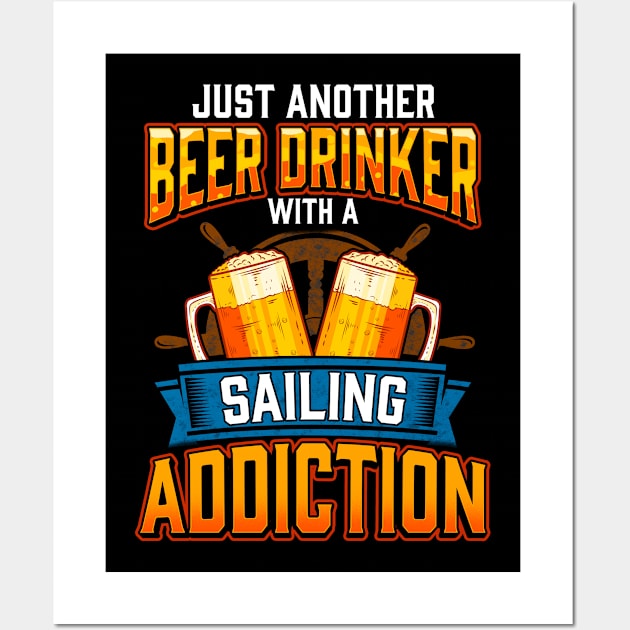 Just Another Beer Drinker With A Sailing Addiction Wall Art by E